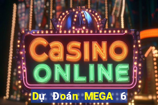 Dự Đoán MEGA 6 45 ngày 30