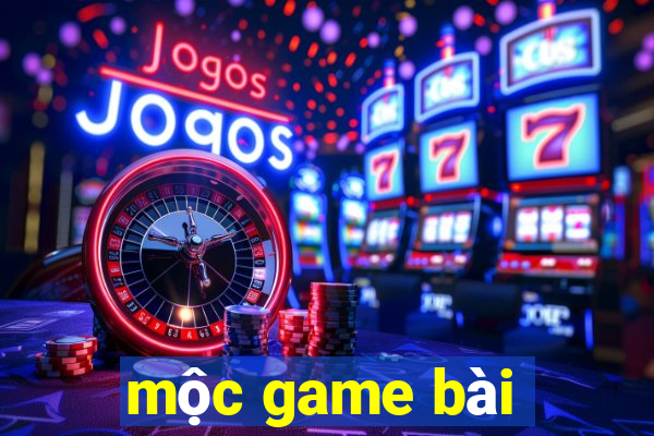 moc game bai