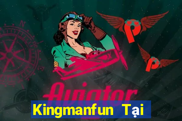 Kingmanfun Tại Game Bài B52 Đổi Thưởng