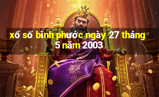 xổ số bình phước ngày 27 tháng 5 năm 2003