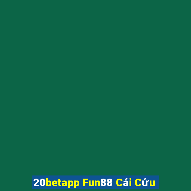 20betapp Fun88 Cái Cửu