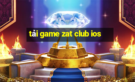 tải game zat club ios