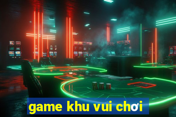 game khu vui chơi