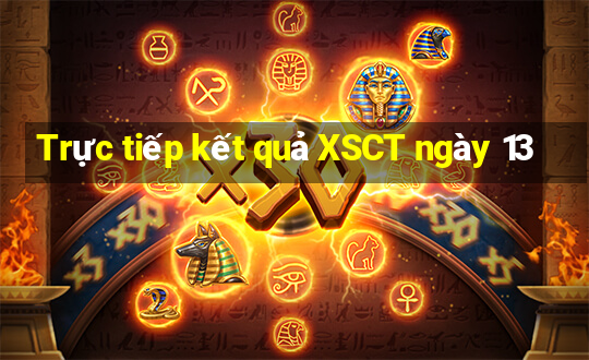 Trực tiếp kết quả XSCT ngày 13