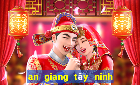 an giang tây ninh bình thuận