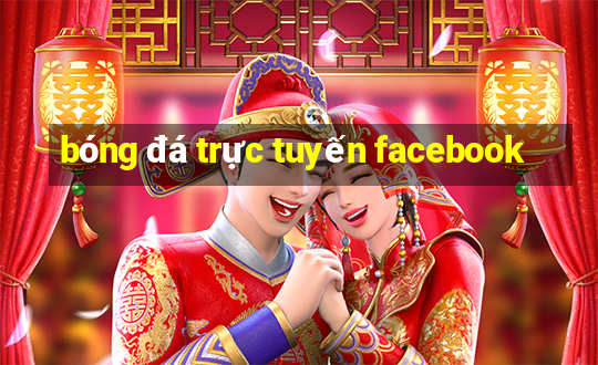 bóng đá trực tuyến facebook