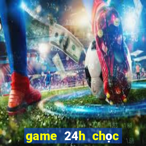 game 24h chọc phá cô chủ nhiệm