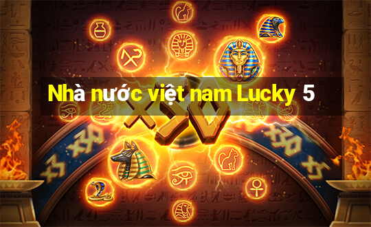 Nhà nước việt nam Lucky 5