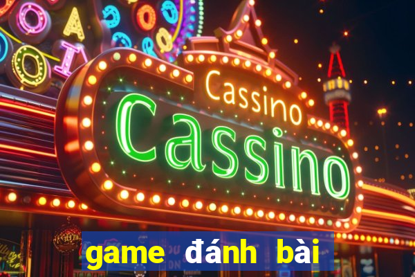 game đánh bài vui đổi thưởng