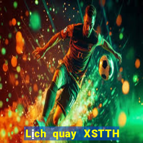 Lịch quay XSTTH ngày 21