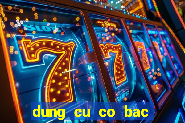 dung cu co bac bip tai tphcm