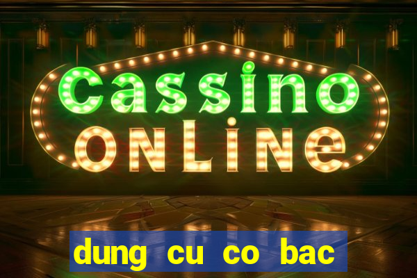 dung cu co bac bip tai tphcm