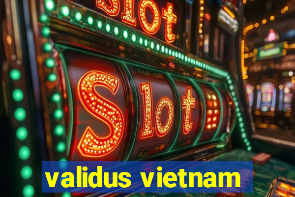 validus vietnam