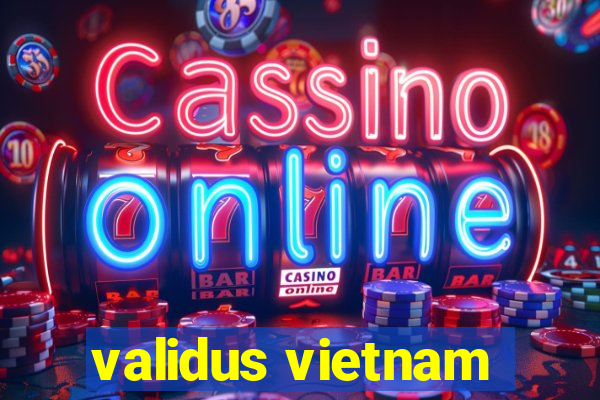 validus vietnam