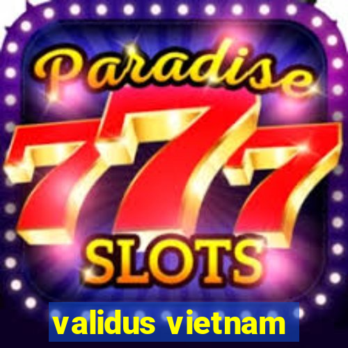 validus vietnam