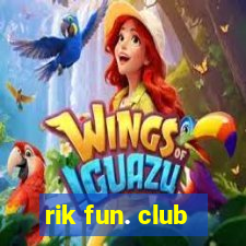 rik fun. club