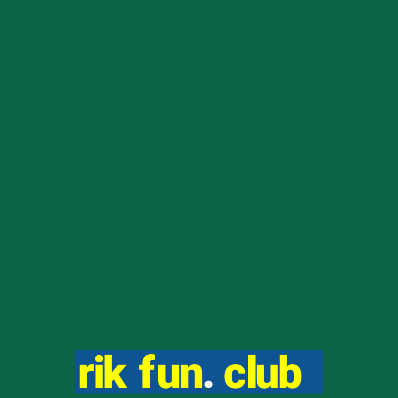 rik fun. club