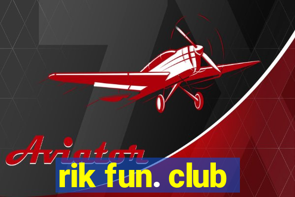 rik fun. club