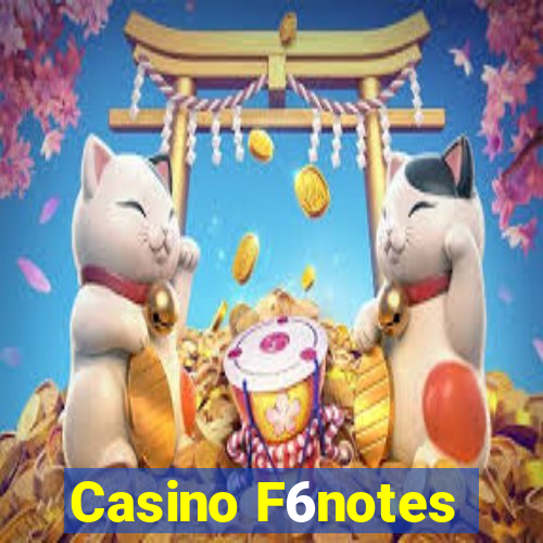 Casino F6notes