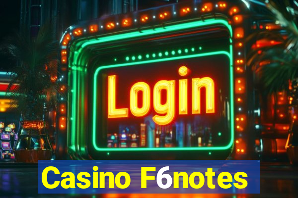 Casino F6notes