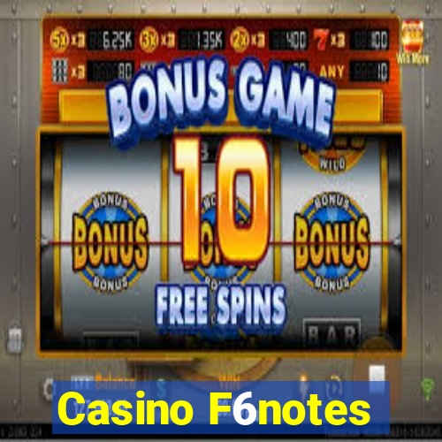 Casino F6notes