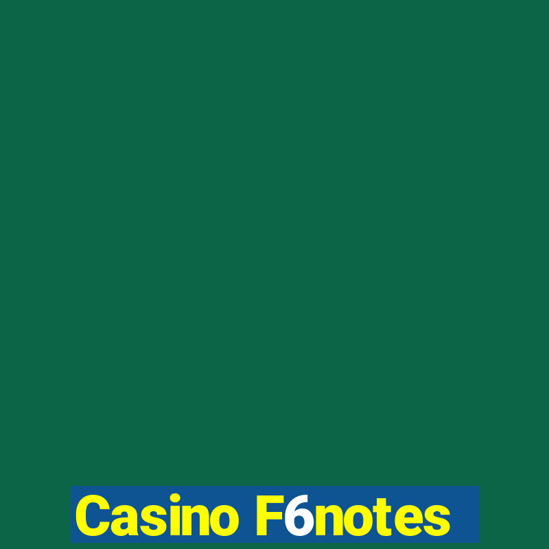 Casino F6notes