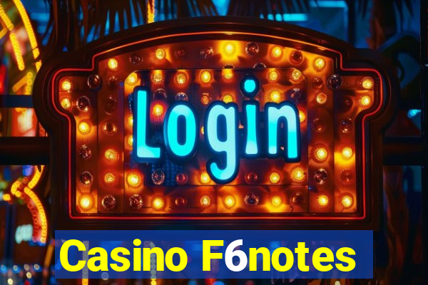 Casino F6notes