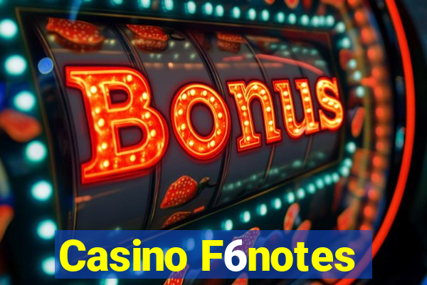 Casino F6notes