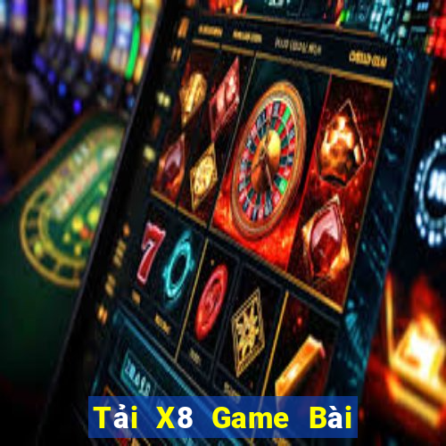 Tải X8 Game Bài Miễn Phí