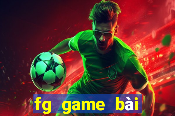 fg game bài điện tử chính thức