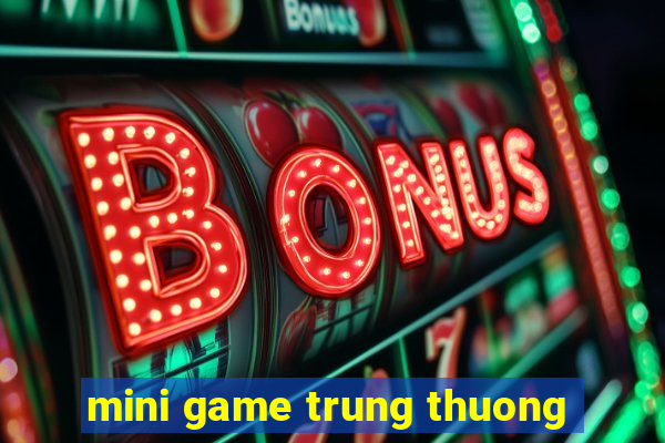 mini game trung thuong