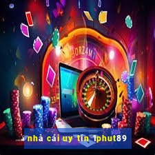 nhà cái uy tín 1phut89