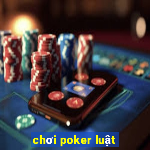 chơi poker luật