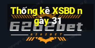 Thống kê XSBD ngày 31