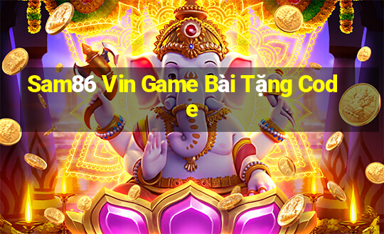 Sam86 Vin Game Bài Tặng Code