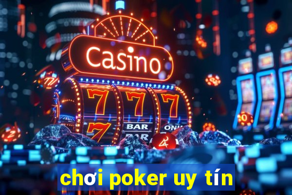 chơi poker uy tín