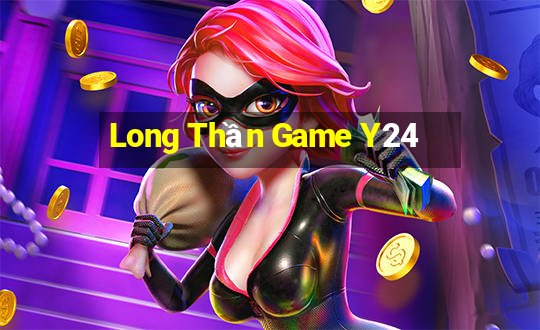 Long Thần Game Y24