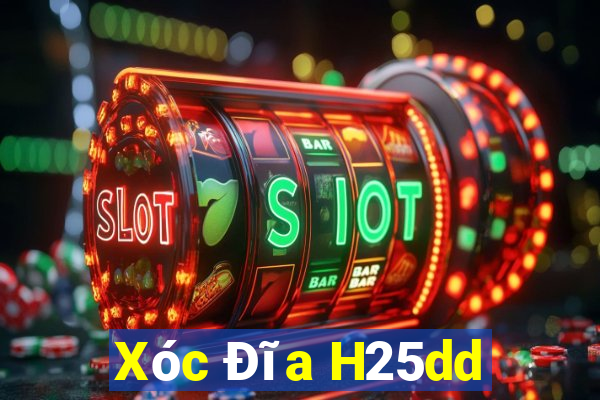 Xóc Đĩa H25dd