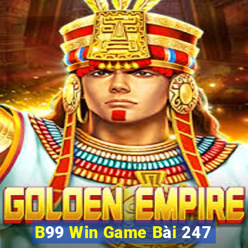 B99 Win Game Bài 247