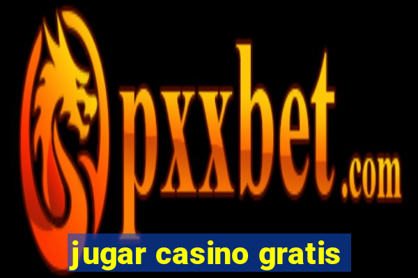 jugar casino gratis