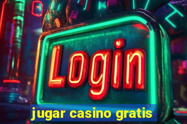 jugar casino gratis