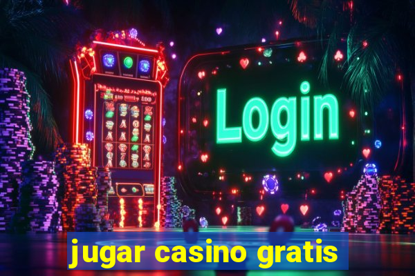 jugar casino gratis