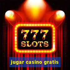 jugar casino gratis