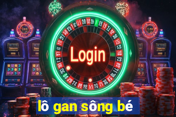 lô gan sông bé