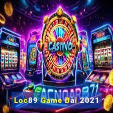 Loc89 Game Bài 2021