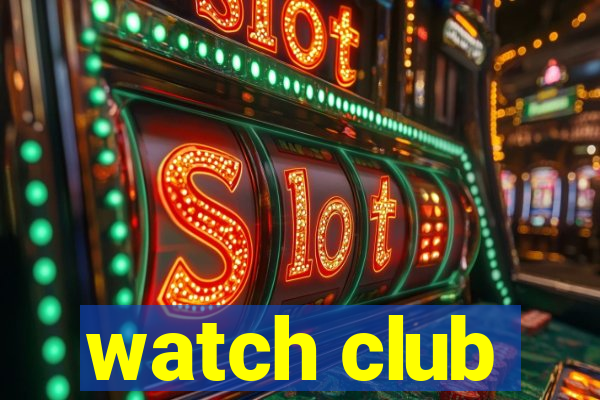 watch club