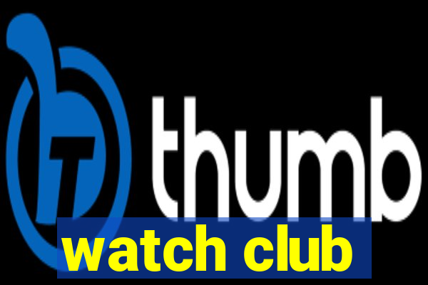 watch club