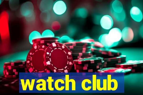 watch club