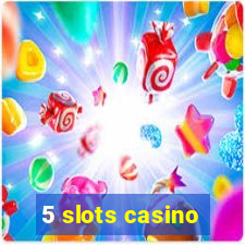 5 slots casino