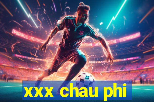 xxx chau phi